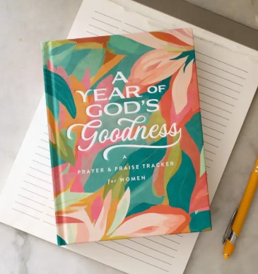 A Year of God's Goodness: A Prayer & Praise Tracker for Women